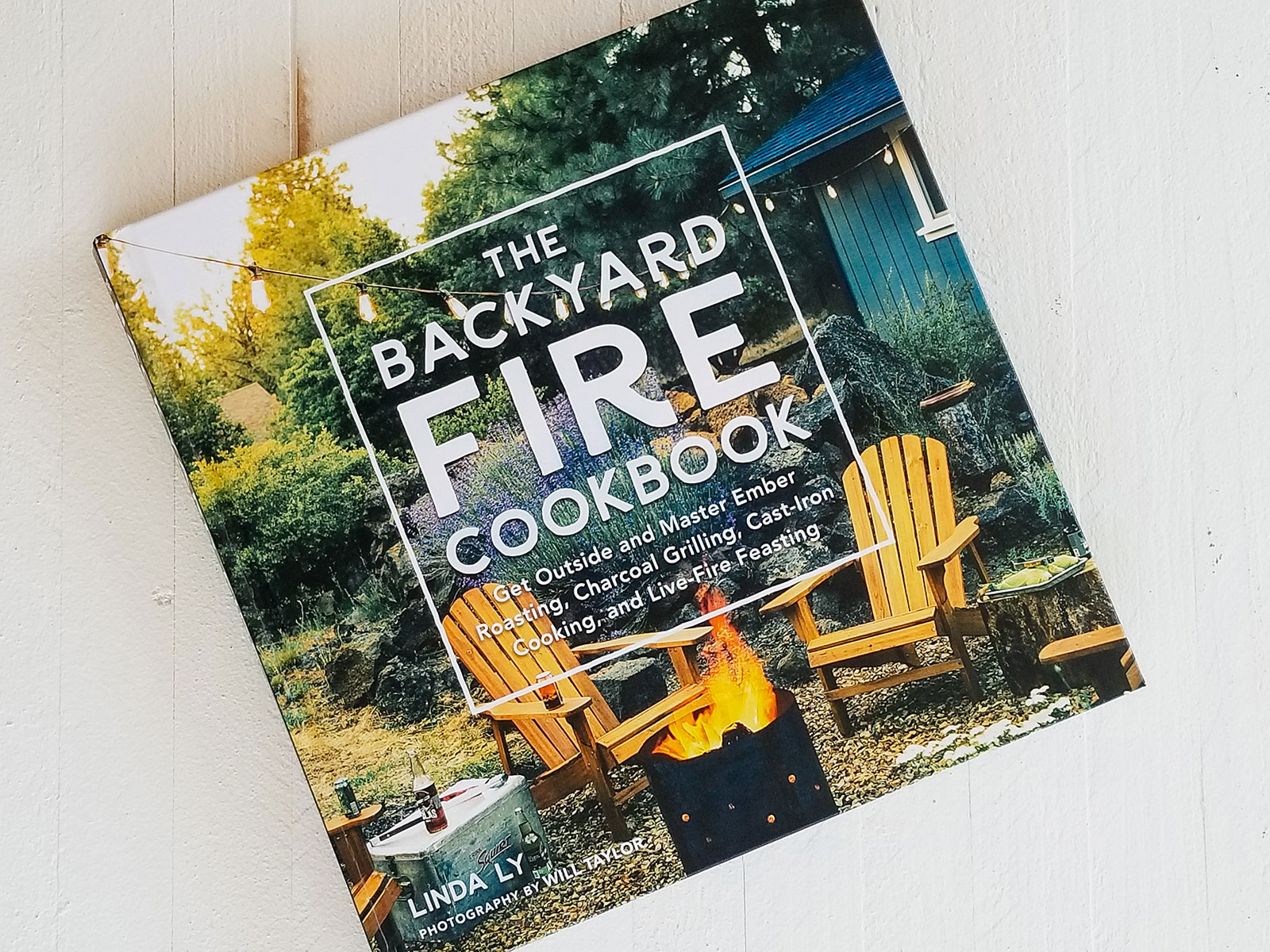 The Backyard Fire Cookbook